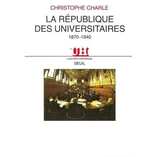 La République Des Universitaires - 1870-1940