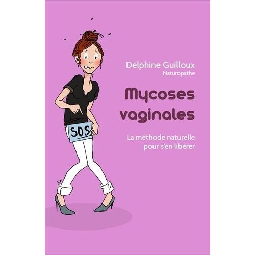 Mycoses Vaginales - La Méthode Naturelle Pour S'en Libérer