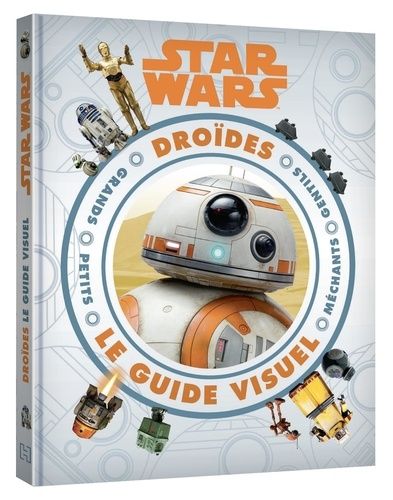 Star Wars Droïdes - Le Guide Visuel
