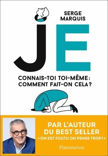 Je - Connais-Toi Toi-Même : Comment Fait-On Ça ?