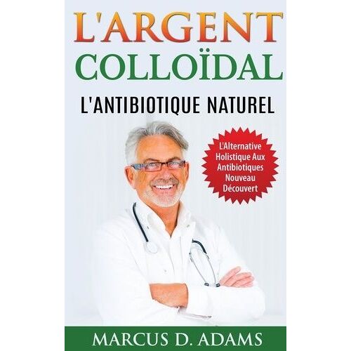 L'argent Colloïdal - L'antibiotique Naturel