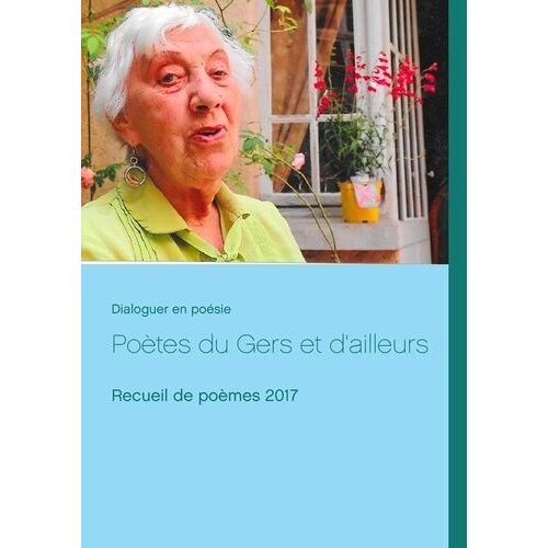 Poètes Du Gers Et D'ailleurs - Recueil De Poèmes 2017