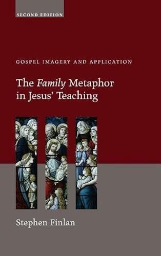 The Family Metaphor In Jesus' Teaching, Second Edition
