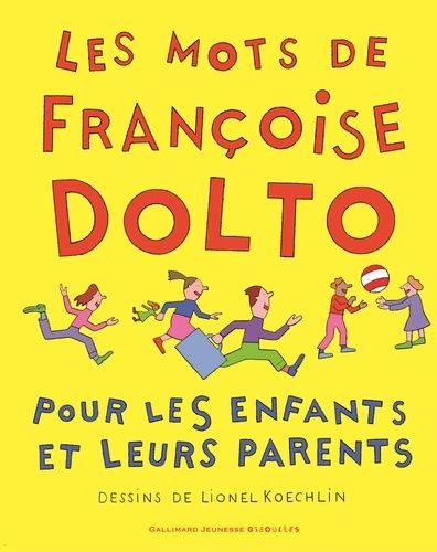 Les Mots De Françoise Dolto - Pour Les Enfants Et Leurs Parents