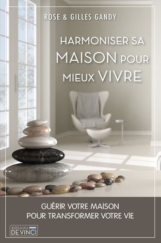 Harmoniser Sa Maison Pour Mieux Vivre