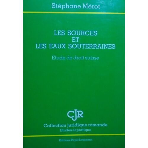 Les Sources Et Les Eaux Souterraines - Etudes De Droit Suisse