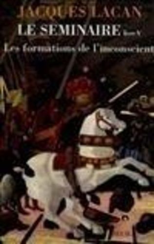 Le Seminaire - Livre 5, Les Formations De L'inconscient
