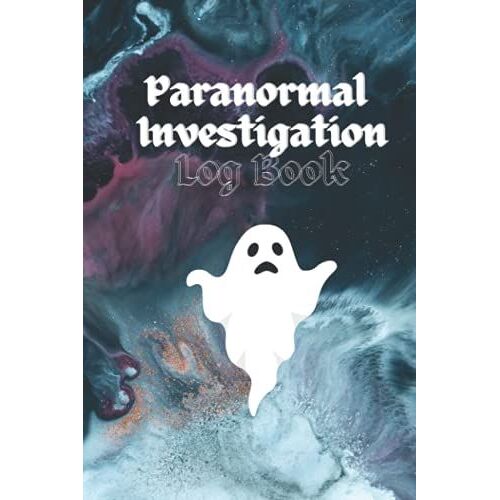 Paranormal Investigation Log Book: Ghost Hunting Journal & Paranormal Spirit Investigator Logbook - Record All Your Paranormal Experiences - Gift For Demonologists, Ghost & Demon Hunters Men & Women