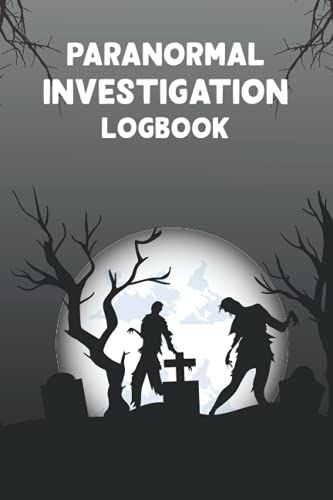 Paranormal Investigation Log Book: The Zombie Diaries Notebook - Paranormal Horror Books - Paranormal Investigator Record Keeping Journal - Ghost Book Journal