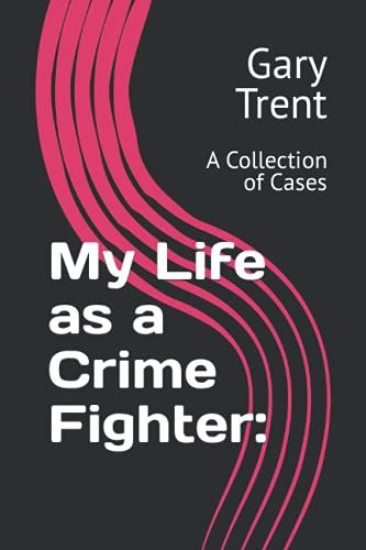 My Life As A Crime Fighter: Book 2: : A Collection Of Cases