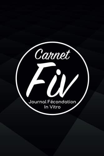 Carnet Fiv - Journal Fécondation In Vitro: Carnet Pma/Cahier Procréation Médicalement Assistée/Kit Survie Pma/Livre De Suivi Fiv À Remplir Avec ... Femme Maman Papa/Notes À Compléter Fivete Gpa