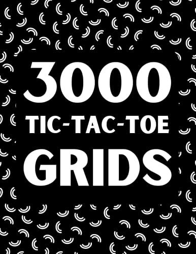 3000 Tic-Tac-Toe Grids: Blank Tic Tac Toe Games Empty And Easy To Play For Adults And Kids | 8.5" X 11" In | 150 Pages