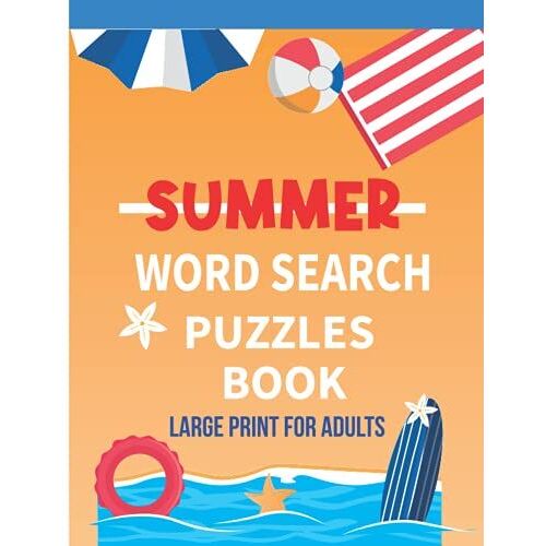 Summer Word Search Puzzles Book: Word Search Puzzles Book For Adults | 100 Large Print Word Search Puzzles | Find More Than 1000 Different Words | ... Brain Games | Perfect Gift For Women And Men
