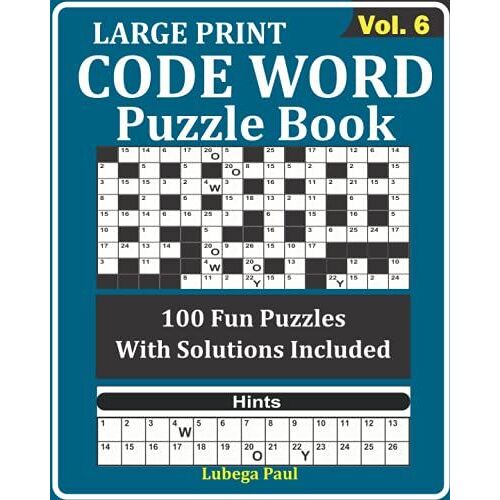 Large Print Code Word Puzzle Book Vol. 6: Exercise Your Brain With 100 Challenging Brain Teaser Puzzles For Adults (English Edition)(Volume 6)