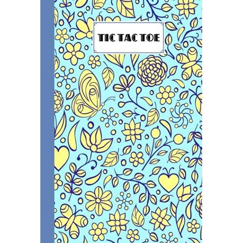 Tic Tac Toe: Games Fun Activities For Kids With Flowers Cover Design | 100 Pages, Size 6" X 9" By Teresa Ford