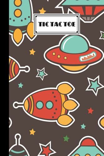 Tic Tac Toe: Games Fun Activities For Kids With Rocket Cover Design | 100 Pages, Size 6" X 9" By Lynne Flynn