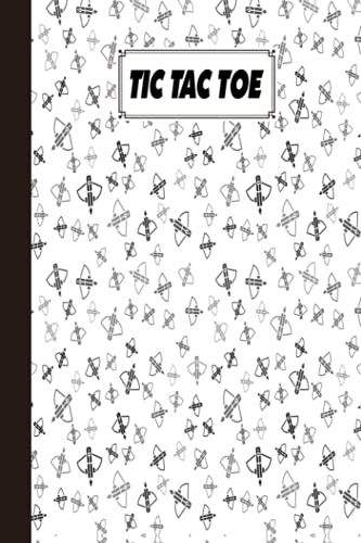 Tic Tac Toe: Archery Tic Tac Toe, Games Fun Activities For Kids / Paper & Pencil Workbook For Games, Smart Gifts For Family, 100 Pages, Size 6" X 9" By Kelly Findlay