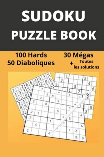 Sudoku Puzzle Book: 100 Hards, 50 Diaboliques, 30 Megas + Toutes Les Solutions