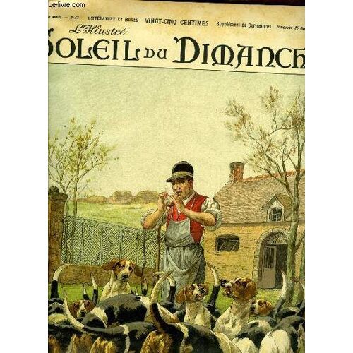 L Illustré, Soleil Du Dimanche N° 47 - Le Repas Des Chiens, Le Fermier Par Guy De Maupassant, Le Délinquant Par André Theuriet, Une Candidature Par Jean Sigaux, Pour Le Drapeau Par François Coppée, Le(...)