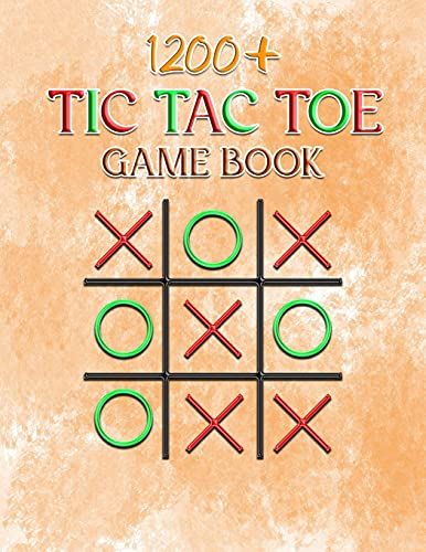 1200+ Tic Tac Toe Game Book: Two Players Activity Book | Fun Activities For Family Time, Travelers, Campers | More Than 1200 Tic Tac Toe.