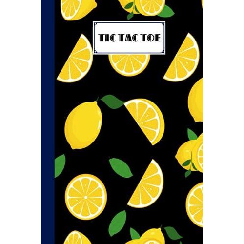 Tic Tac Toe: Lemon Tic Tac Toe, Games Fun Activities For Kids / Paper & Pencil Workbook For Games, Smart Gifts For Family, 100 Pages, Size 6" X 9" By Edwin Haase