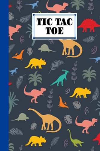 Tic Tac Toe: Dinosaurs Tic Tac Toe, Games Fun Activities For Kids / Paper & Pencil Workbook For Games, Smart Gifts For Family, 100 Pages, Size 6" X 9" By Philipp Janben