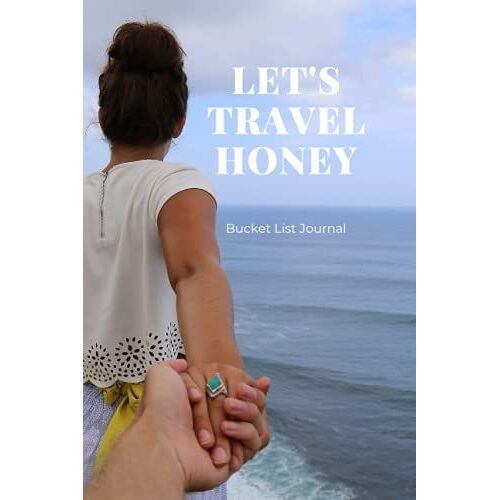 Let's Travel Honey: A Couples Bucket List Journal For Creative Fun And Adventures