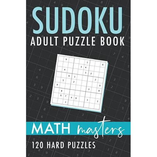 Sudoku Adult Puzzle Book - Math Masters: 120 Hard Sudoku Puzzles With Solutions
