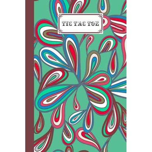 Tic Tac Toe: Games Fun Activities For Kids With Multicolor Drops Cover Design | 100 Pages, Size 6" X 9" By Marianne Ernst