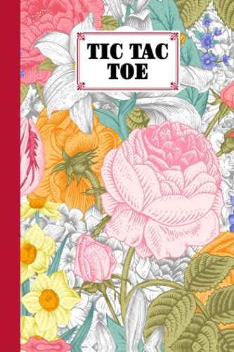 Tic Tac Toe: Floral Tic Tac Toe, Games Fun Activities For Kids / Paper & Pencil Workbook For Games, Smart Gifts For Family, 100 Pages, Size 6" X 9" By Manfred Hahn