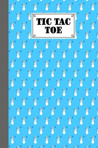 Tic Tac Toe: Snowman Tic Tac Toe, Games Fun Activities For Kids / Paper & Pencil Workbook For Games, Smart Gifts For Family, 100 Pages, Size 6" X 9" By Nancy Geiger