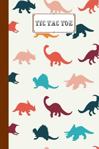 Tic Tac Toe: Games Fun Activities For Kids / Paper & Pencil Workbook For Games, Smart Gifts For Family | Dinosaurs Set Cover By Lilly Hohmann