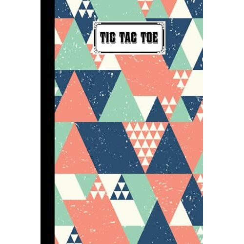 Tic Tac Toe: Games Fun Activities For Kids / Paper & Pencil Workbook For Games, Smart Gifts For Family | Triangle Cover By Milan Jordan