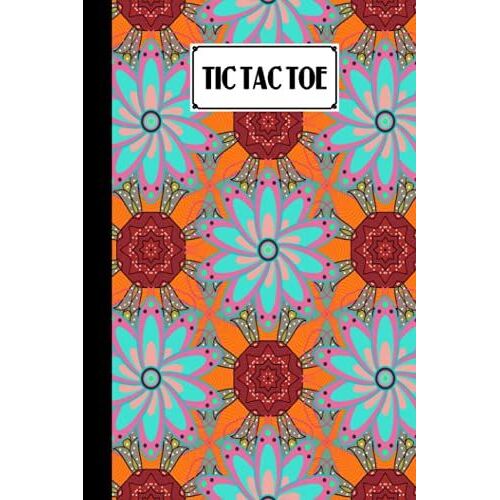 Tic Tac Toe: Flowers Tic Tac Toe, Games Fun Activities For Kids / Paper & Pencil Workbook For Games, Smart Gifts For Family, 100 Pages, Size 6" X 9" By Bodo Sander