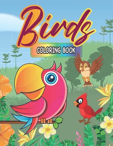 Bird Coloring Books For Kids: 33 Beautiful And Unique Hand-Drawn Bird To Color For Preschoolers Girls & Boys And Kindergarten Children Ages 4-12.