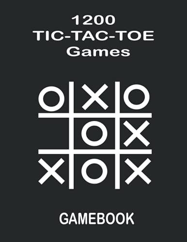 1200 Tic-Tac-Toe Games Game Book: Tic Tac Toe Fun Activity Toys (For Kids And Adults),Black Cover And Beautiful Design, Pencil And Paper Game Naughts ... "X 11" 1200 Games For Girls Or Gift For Men