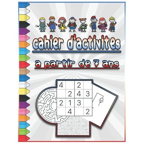 Cahie D'activites A Partir De 7 Ans: Labyrinthes, Recherche De Mots, Jeux Intelligents , Coloriage, Puzzles D'images Et Plus