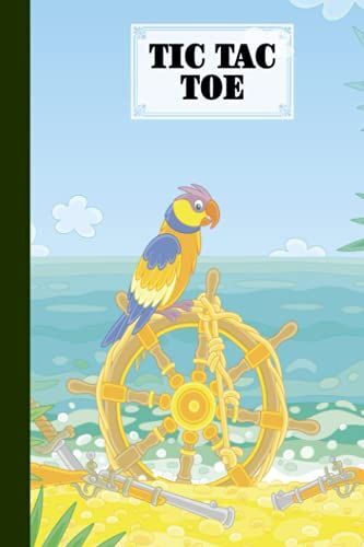 Tic Tac Toe: Games Fun Activities For Kids / Paper & Pencil Workbook For Games, Smart Gifts For Family | Parrots Cover By Adalbert Schiller