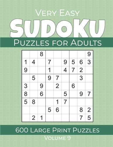 Very Easy Sudoku Puzzles For Adults - 600 Large Print Puzzles - Volume 9: Large Print Sudoku Puzzles For Adults