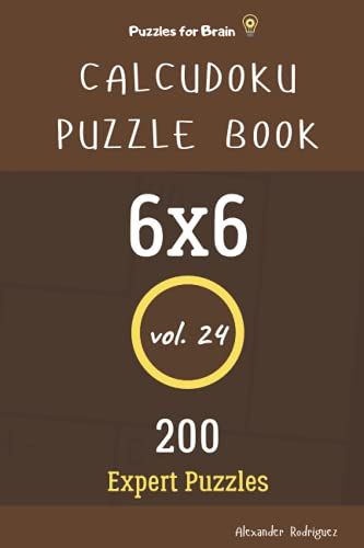 Puzzles For Brain - Calcudoku Puzzle Book 200 Expert Puzzles 6x6 Vol.24