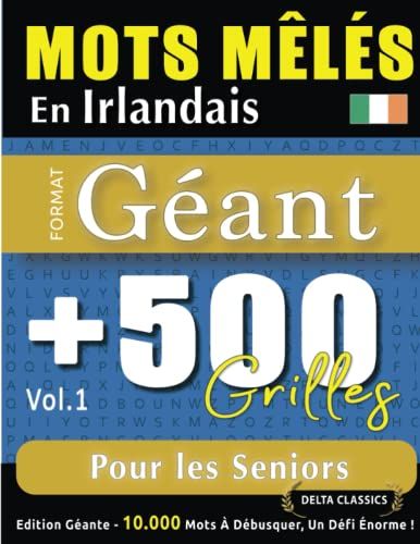 Mots Mêlés En Irlandais Format Géant : 500 Grilles Pour Les Seniors - Vol.1 - Delta Classics - Édition Géante - 10.000 Mots À Débusquer, Le Défi Ultime !