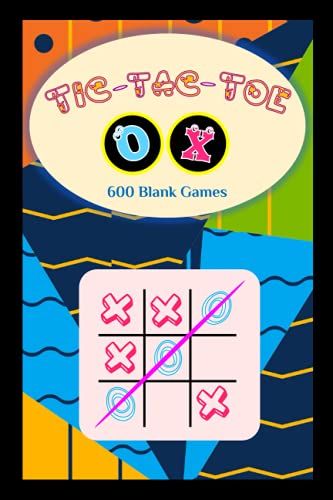 Tic-Tac-Toe 600 Blank Games O X: This Is A Fun 2 Players Game For Kids, Teens, Or Family Activities.