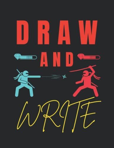 Draw And Write: Kids Draw And Write Book Age 4 5 6 7 8 9 10 11 12 13 , Drawing And Writing Journal Notebook For Kids Boys And Girls