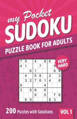 My Pocket Sudoku Puzzle Book For Adults: 200 Very Hard Sudoku Puzzles With Solutions - Vol. 1