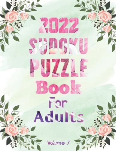 2022 Sudoku Puzzle Book For Adults: 200 Easy To Hard Sudoku Puzzle Book For Beginner To Seniors With Solutions To Keep The Brain Active & Mind Relaxed (Vol 7)