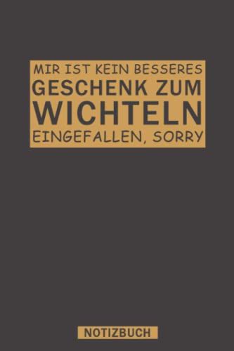 Notizbuch: Mir Ist Kein Besseres Geschenk Zum Wichteln Eingefallen, Sorry Notizbuch, Notizbuch, Lustiges Notizbuch A5 I 160 Seiten I Tolles Geschenk Für Kollegen, Familie & Freunde