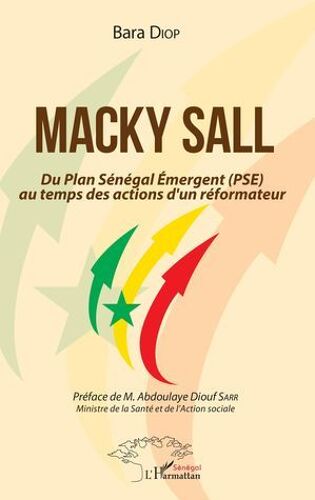 Macky Sall Du Plan Sénégal Emergent (Pse) Au Temps Des Actions D'un Réformateur