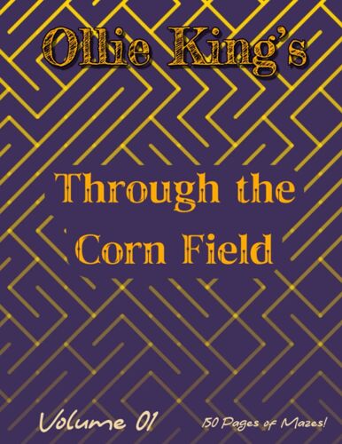 Ollie King's Through The Corn Field: Volume 01 (Ollie King's Maze Books)