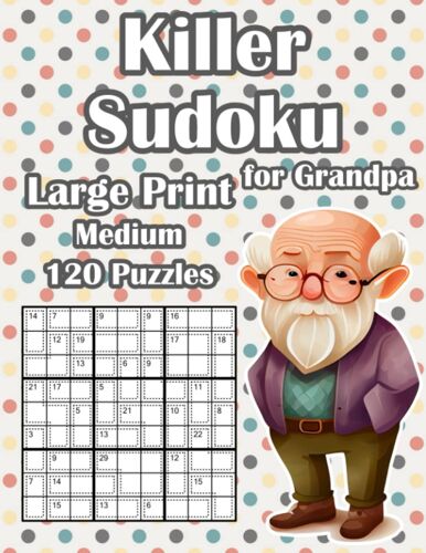 Medium Killer Sudoku Puzzles For Grandpa: Sum Sudoku Puzzle Book For Grandparents With 120 Medium Large Print Puzzles