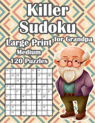 Medium Killer Sudoku Puzzles For Seniors In Large Print: Sum Sudoku Puzzle Book For Grandpa With 120 Puzzles